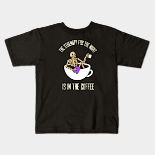 The Strength For The Night Is In The Coffee Kids T-Shirt